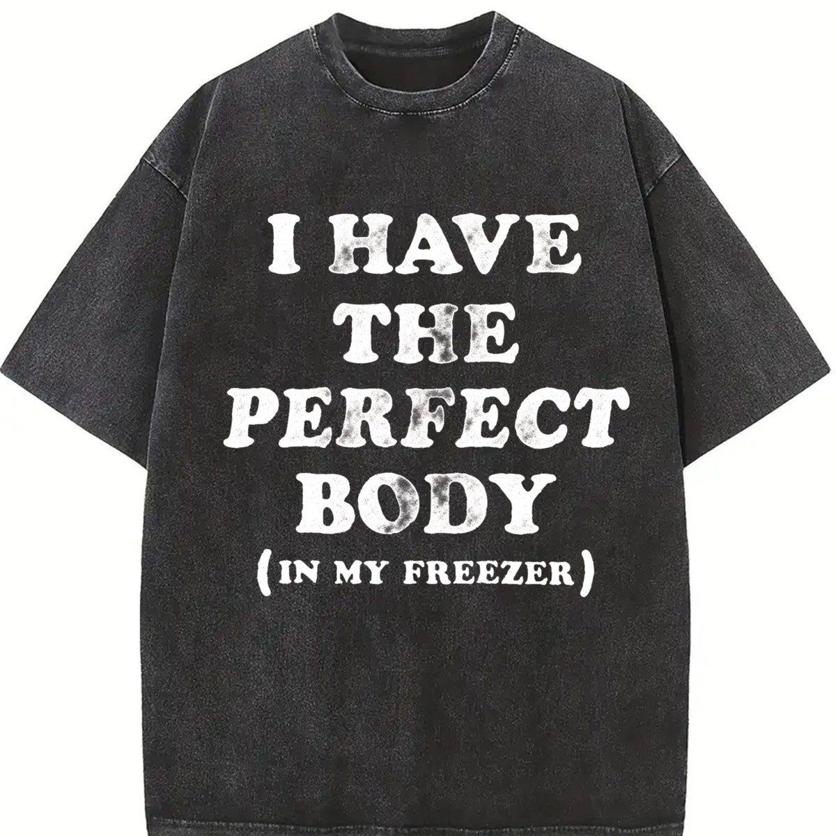 I Have The Perfect Body In My Freezer Funny Sarcastic product image 2