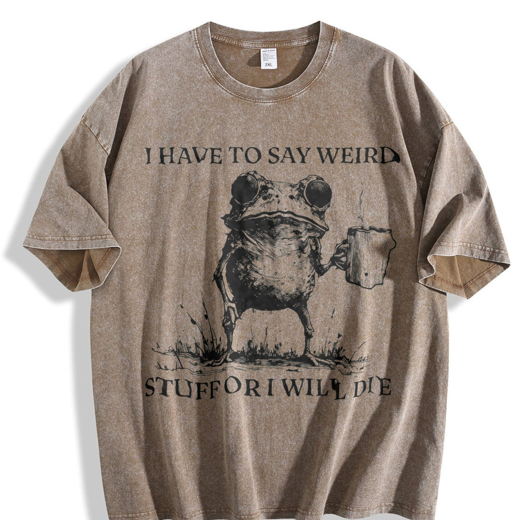 I Have To Say Weird Stuff Or I Will Die Vintage Washed product image 3