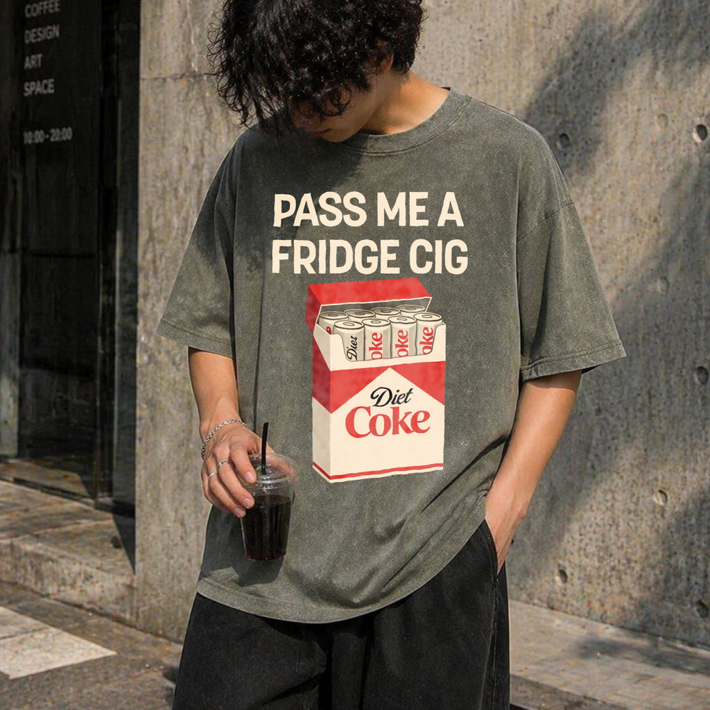 Pass Me A Fridge Cig For Diet Coke Lovers Vintage Washed product image 11