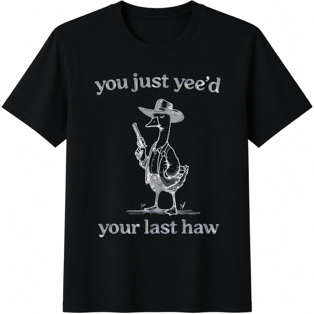 You Just Yee'd Your Last Haw Cotton T-Shirt product image 1