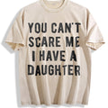 You Cant Scare Me I Have A Daughter Funny Sarcastic Vintage product image 1