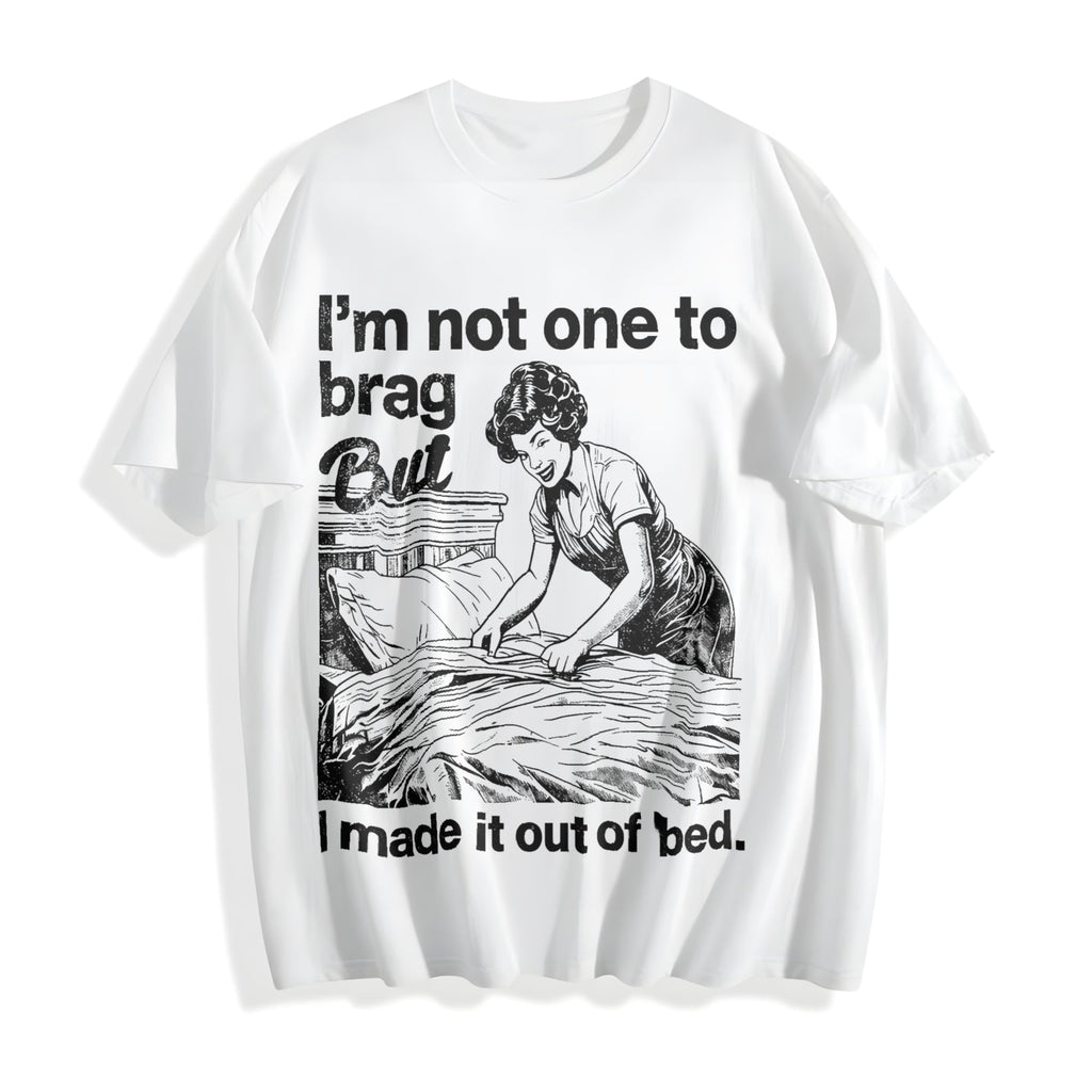 Funny Im Not One To Brag But I Made It Out Of Bed Sarcastic product image 2