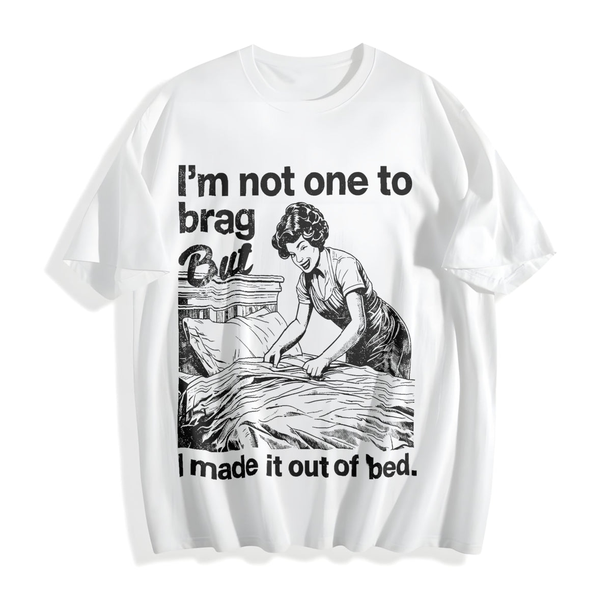 Funny Im Not One To Brag But I Made It Out Of Bed Sarcastic product image 2