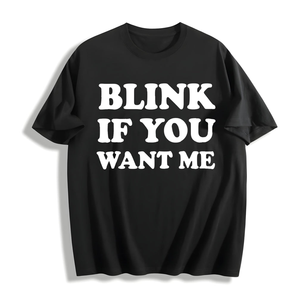 Blink If You Want Me Funny Flirting Sarcastic Pick Up Line product image 1