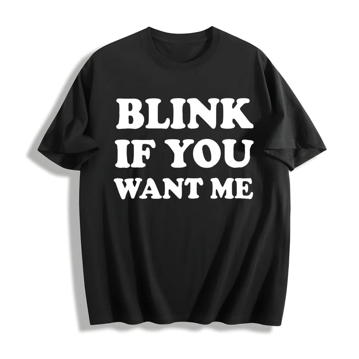 Blink If You Want Me Funny Flirting Sarcastic Pick Up Line product image 1