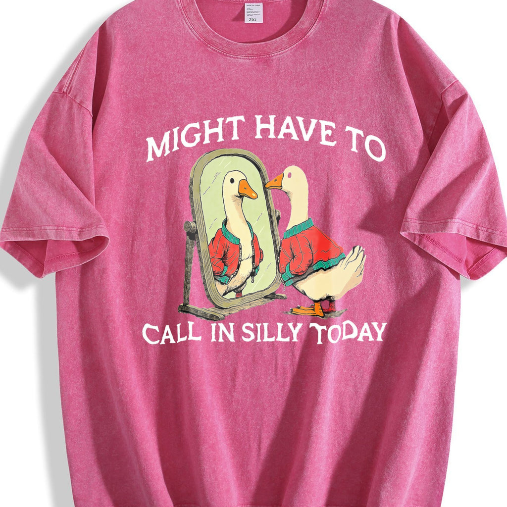 100 Goose Might Have To Call In Silly Today Vintage Washed product image 7