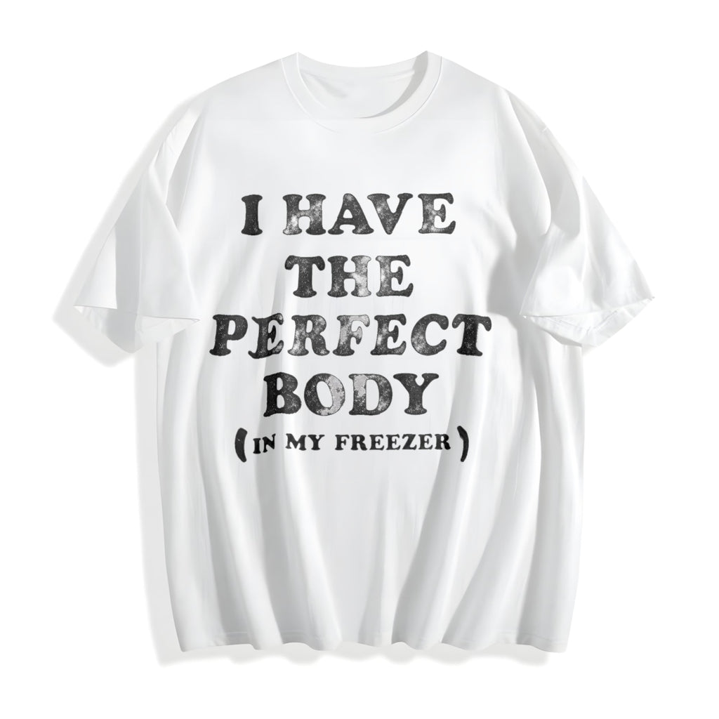 I Have The Perfect Body In My Freezer Funny Sarcastic True product image 2