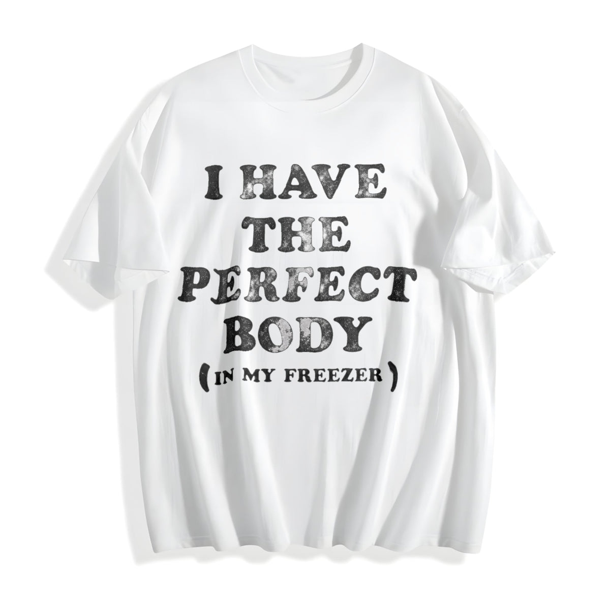 I Have The Perfect Body In My Freezer Funny Sarcastic True product image 2