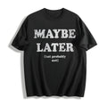 Maybe Later But Probably Not Funny Procrastination Joke For product image 1