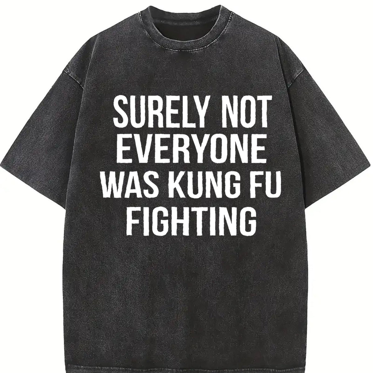 Surely Not Everyone Was Kung Fu Fighting Vintage Washed product image 2