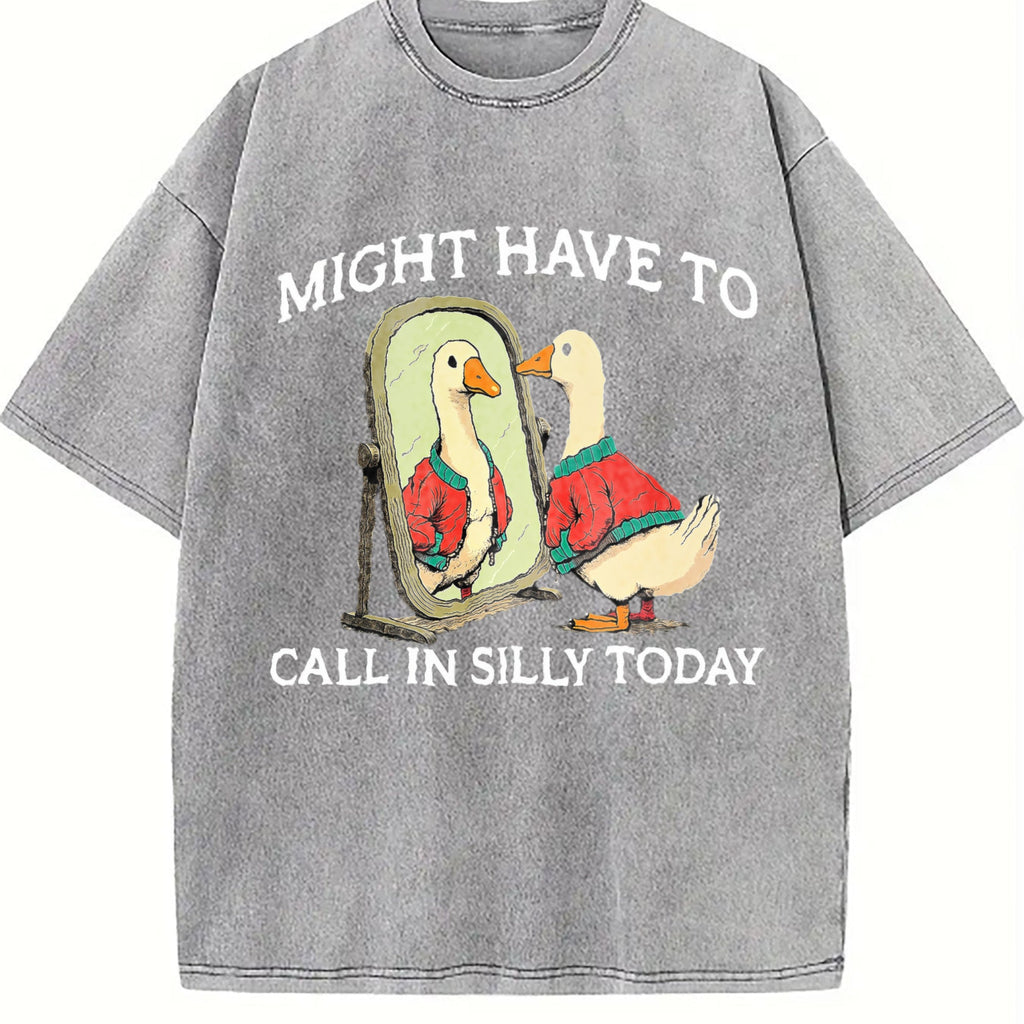 100 Goose Might Have To Call In Silly Today Vintage Washed product image 5