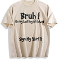 100 Bruh It's My Last Day Of School Sign My For Boys product image 1