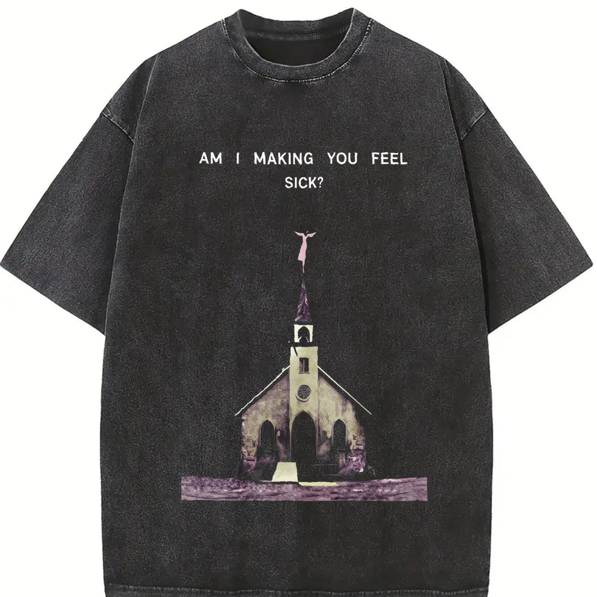 Am I Making You Feel Sick Gothic Art Vintage Washed T-Shirt product image 2
