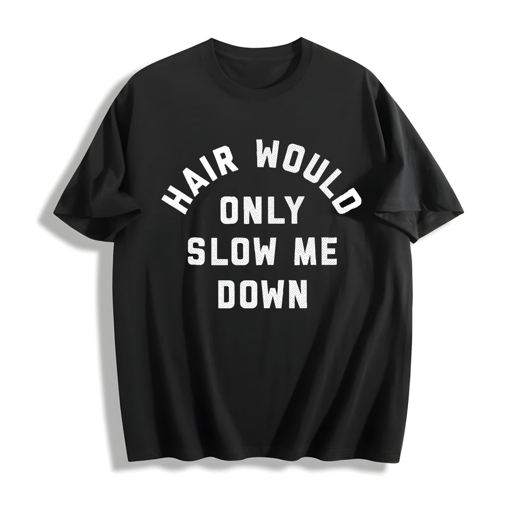 Funny Hair Would Only Slow Me Down Sarcastic Bald Novelty product image 1