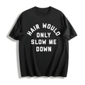 Funny Hair Would Only Slow Me Down Sarcastic Bald Novelty product image 1