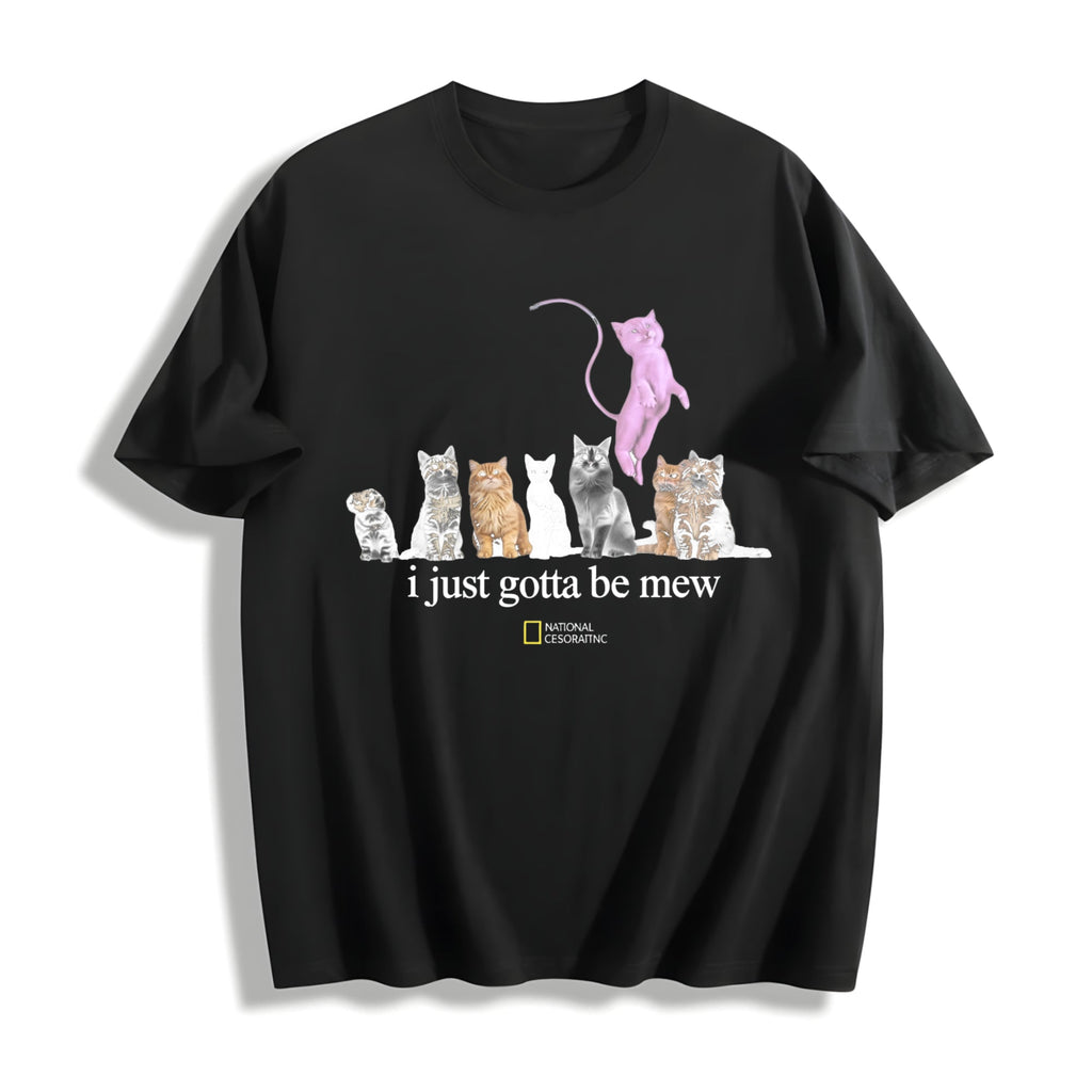 Cat I Just Gotta Be Mew Cotton T-Shirt product image 1