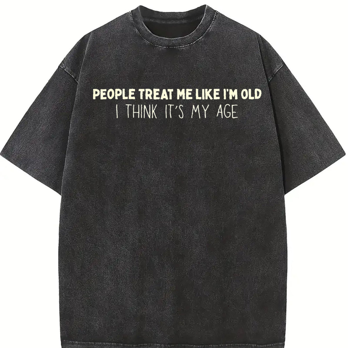 People Treat Me Like I'm Old Must Be My Age Funny Gen X product image 2