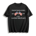 I'm Just Mad As Hell Est 1776 Cause I Loved This Place product image 1